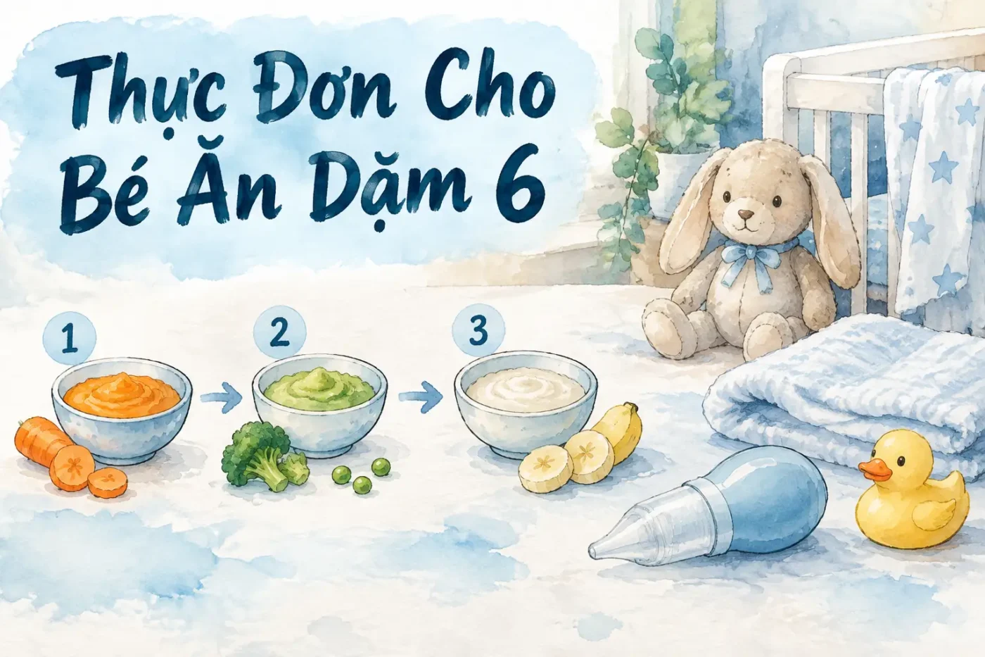Thực đơn cho bé ăn dặm 6 tháng đầu đầy đủ dưỡng chất